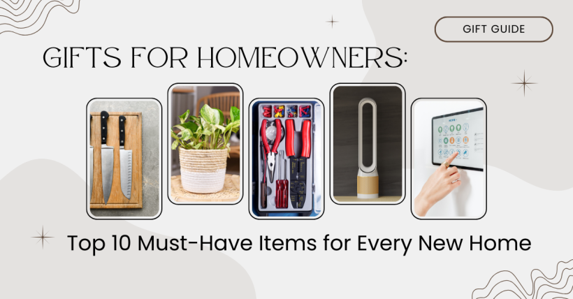 Gifts for Homeowners: Top 10 Must-Have Items for Every New Home